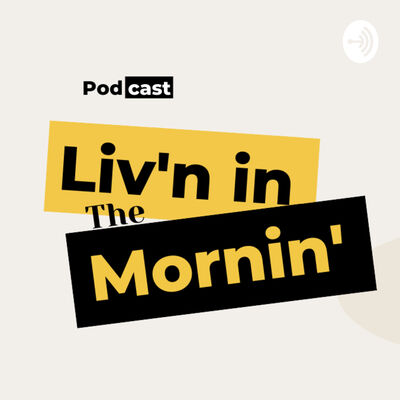 Liv'n in the Mornin'