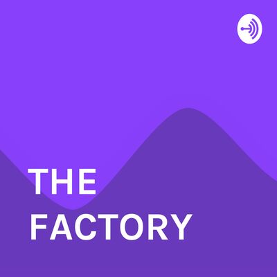 THE FACTORY