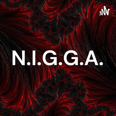 N.I.G.G.A.