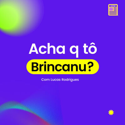 Acha q tô brincanu?