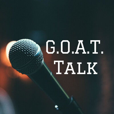 G.O.A.T. Talk