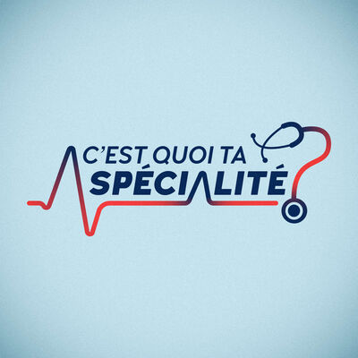 C'est quoi ta spécialité?