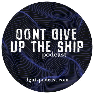 Don't Give Up The Ship Podcast