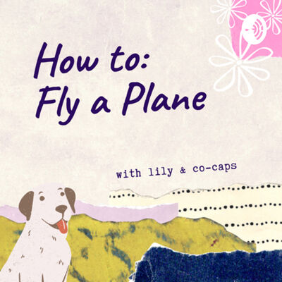 How to: Fly a Plane with Lily & Co-Caps