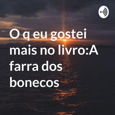O q eu gostei mais no livro:A farra dos bonecos