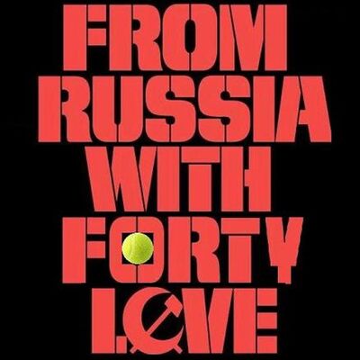 From Russia with Forty Love