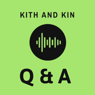 Kith and Kin Q & A