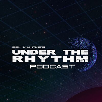 Ben Malone's Under The Rhythm Podcast