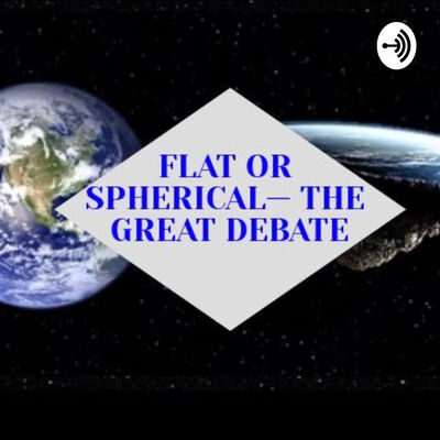 Flat or Spherical- The Great Debate