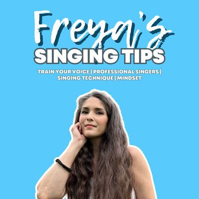 Freya's Singing Tips: Train Your Voice | Professional Singers | Singing Technique | Mindset