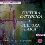 CULTURA CATTOLICA E CULTURA LAICA A confronto sulla vita dell'Uomo