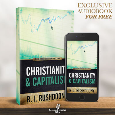 Christianity and Capitalism - R.J. Rushdoony, Chalcedon Foundation Free Audiobook (Audiobook)