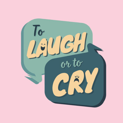 To Laugh Or To Cry