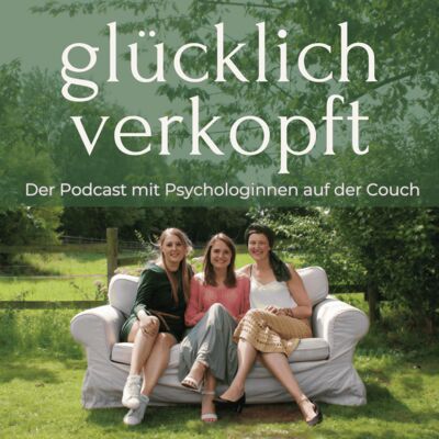 glücklich verkopft - der Psychologie Podcast