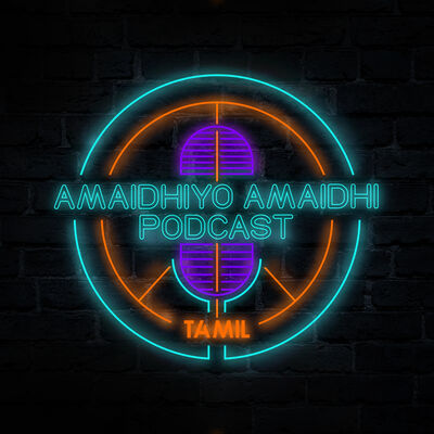 Amaidhiyo Amaidhi Podcast