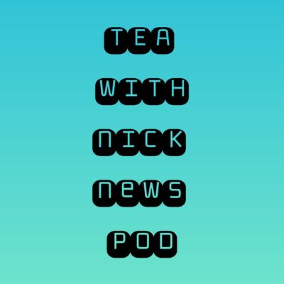 Tea With Nick Podcast