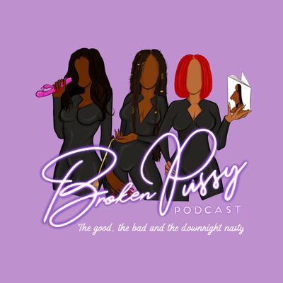 Broken Pussy Podcast