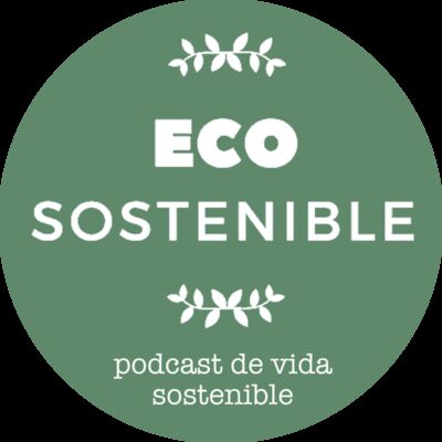 Eco Sostenible: historias de sostenibilidad y claves para una vida más responsable