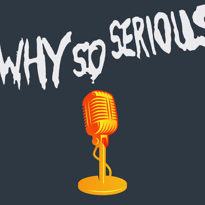 Why So Serious