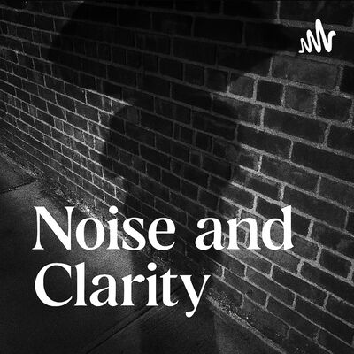 Noise and Clarity (Where thoughts cut through the static.)