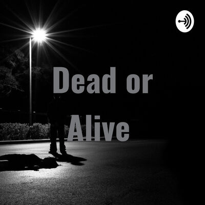 Dead or Alive