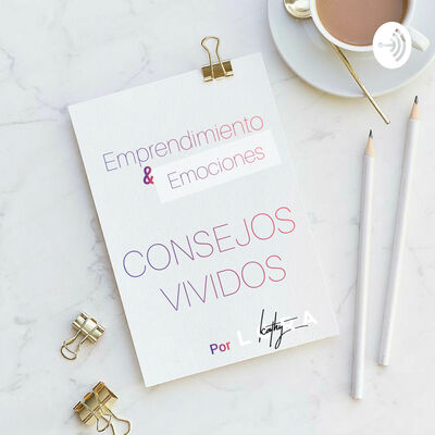 Emprendimiento y Emociones: El Valor De Crecer Y No Precisamente Por Dinero