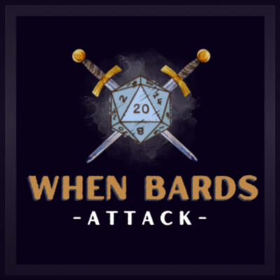 When Bards Attack Dungeons and Dragons Podcast
