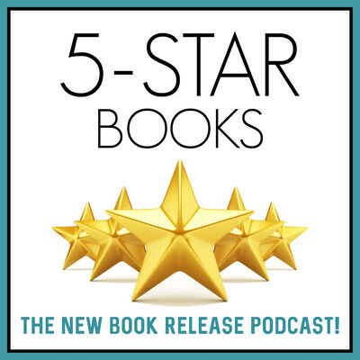 5-STAR BOOKS - The New Book Release Podcast!