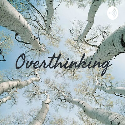 Overthinking
