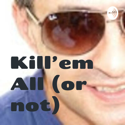 Kill'em All (or not)