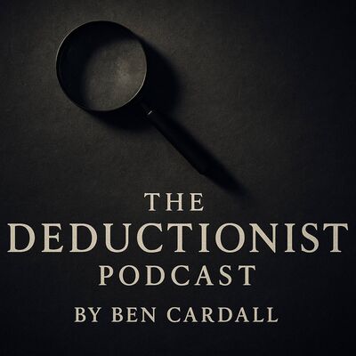 The Deductionist Podcast