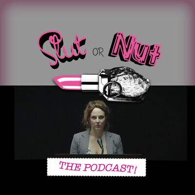 Slut or Nut: The Podcast