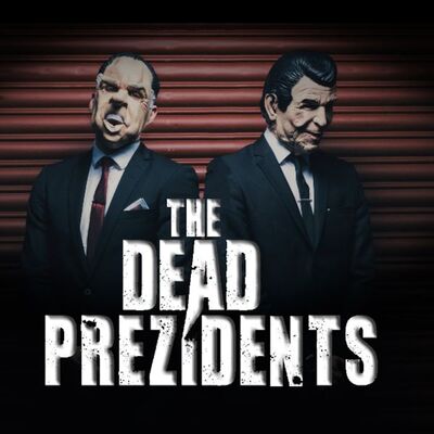 The Dead Prezidents Deadcast