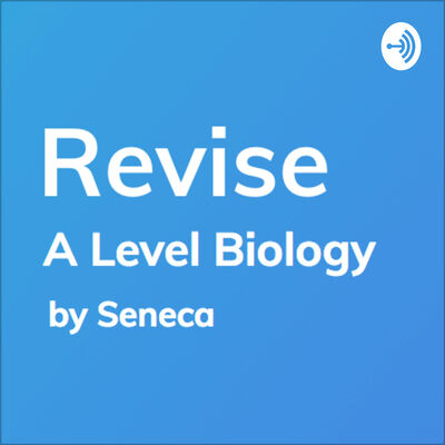 REVISE A-Level Biology - A podcast by Seneca Learning
