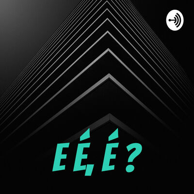 E É, É ?
