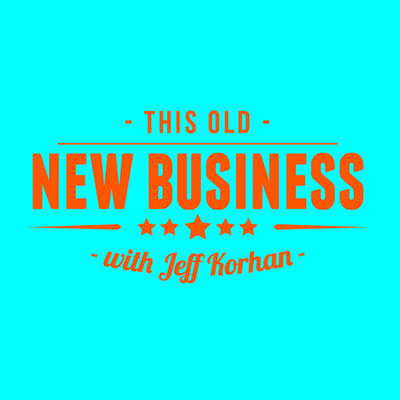 This Old New Business with Jeff Korhan
