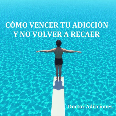 Cómo dejar las drogas o conducta adictiva para siempre