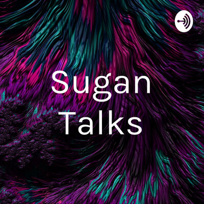 Sugan Talks