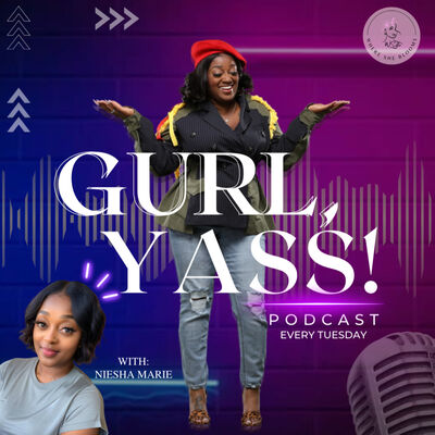 Gurl, YASS! Podcast