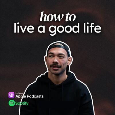 How To Live A Good Life