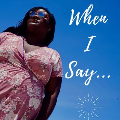 When I Say