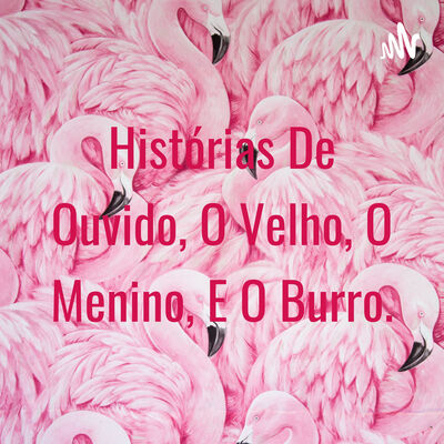 Histórias De Ouvido, O Velho, O Menino, E O Burro.