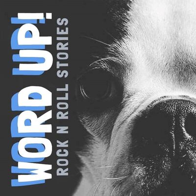 Word Up! - Rock n Roll Stories