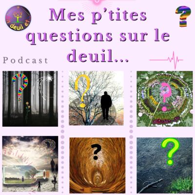 Mes p'tites questions sur le deuil