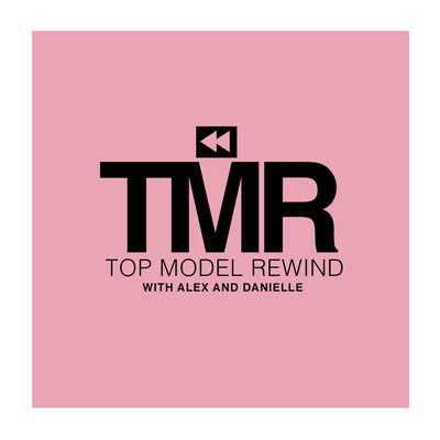 Top Model Rewind with Alex and Danielle