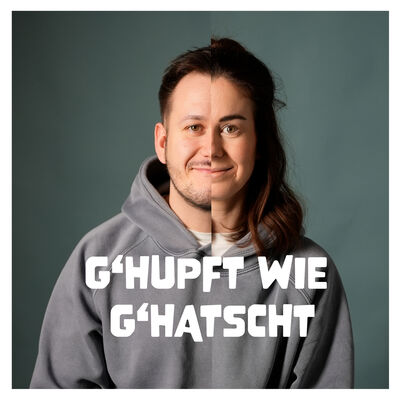 G'hupft Wie G'hatscht