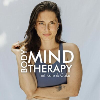 Der Body Mind Therapy Podcast mit Kale & Cake