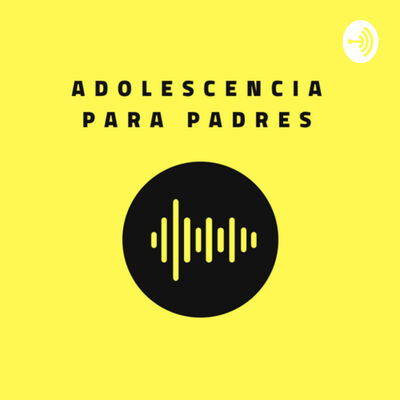 Adolescencia para Padres