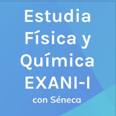 Estudia Fenómenos Físico-Químicos con Séneca: Examen EXANI-I