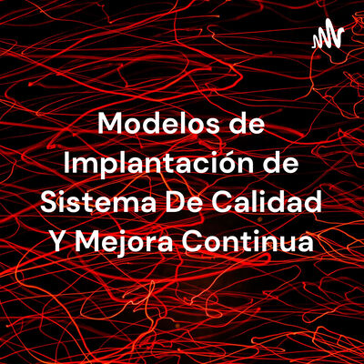 Modelos de Implantación de Sistema De Calidad Y Mejora Continua